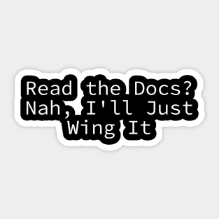 Read the docs nah Ill wing it Sticker